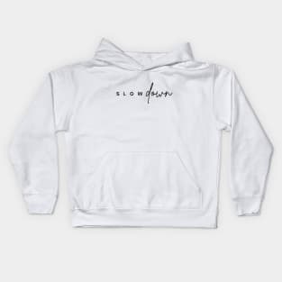 Slow down Kids Hoodie